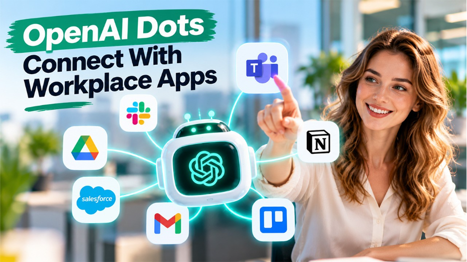 OpenAI Dots Connect With Workplace Apps
